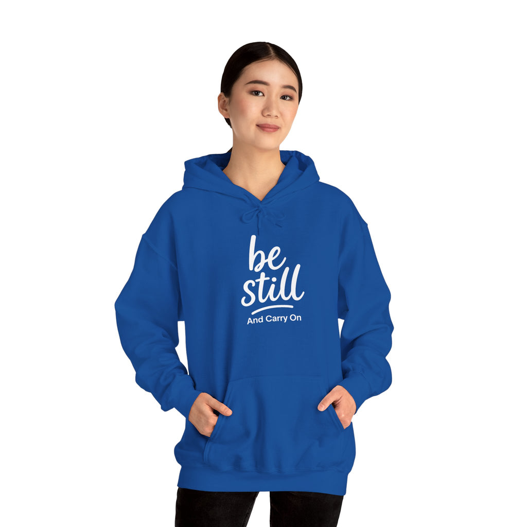 Be Still And Carry On Hoodie — Inspirational ‘Be Still and Carry On’ Pullover, Inspirational Gift Ideas, Gift Ideas for Friends, Family and Coworkers