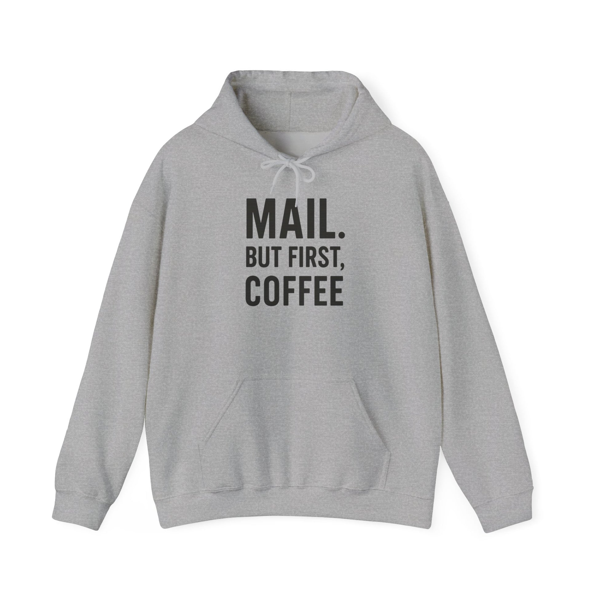 Mail But First Coffee, Coffee Lover's Unisex Hoodie - Warm & Comfy Sweatshirt for Coffee Enthusiasts, Gift for Birthdays, Coffee Breaks, Cozy Days