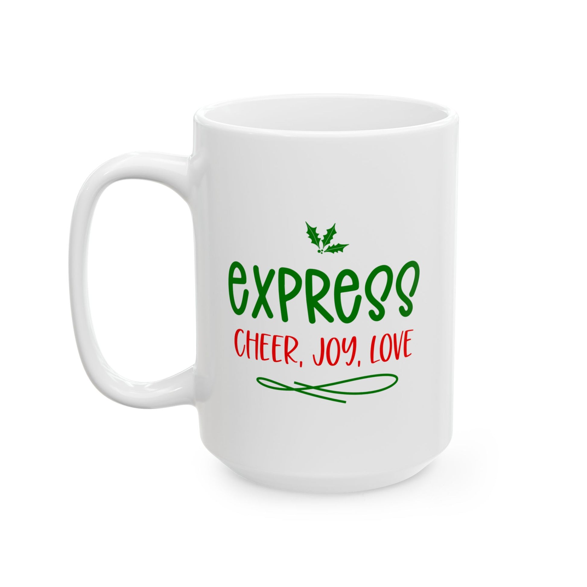 Express Cheer Holiday Ceramic Mug, Fun Coffee Cup, Gift for Friends, Family Christmas Mug, Inspirational Tea Mug, Cozy Beverage Container
