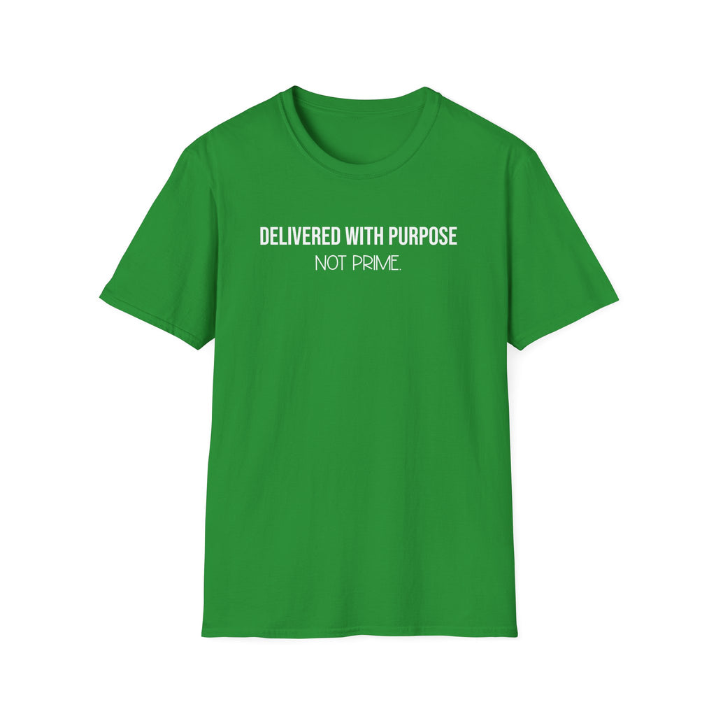 Delivered With Purpose Not Prime T-Shirt | Motivational Graphic Tee | Entrepreneur Shirt | Faith Inspired Apparel | Shipping Humor Tee