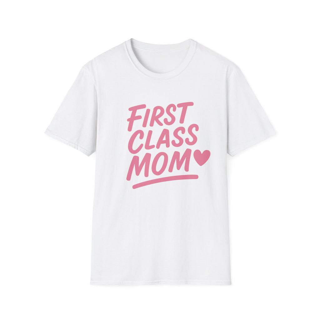 First Class Mom Unisex Softstyle T-Shirt, Best Gift for Moms, Mother's Day, Casual Wear, Family T-Shirt, Cute Mom Shirt