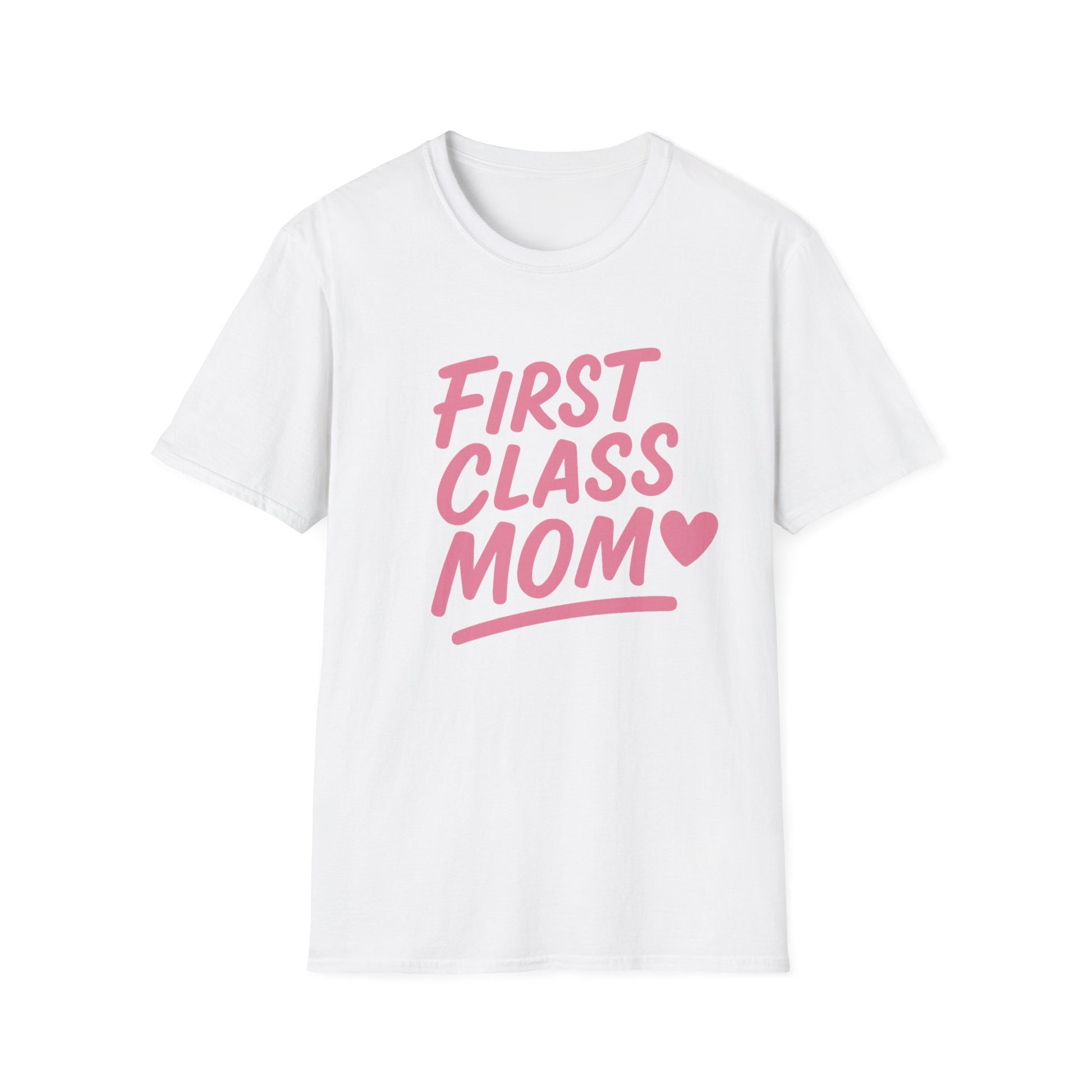 First Class Mom Unisex Softstyle T-Shirt, Best Gift for Moms, Mother's Day, Casual Wear, Family T-Shirt, Cute Mom Shirt