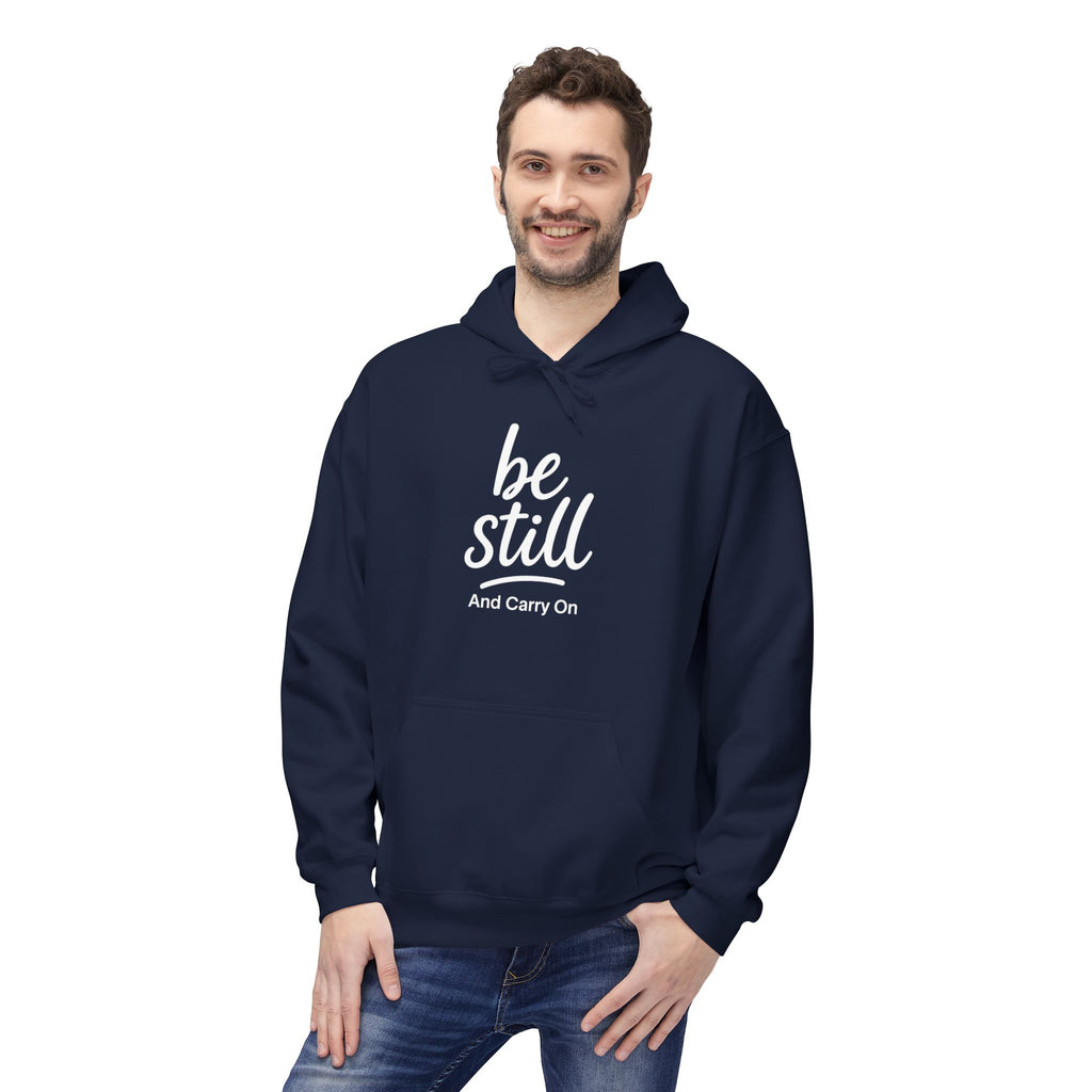 Be Still and Carry On Hoodie - "Be Still and Carry On" Comfort Pullover, Inspirational Hoodies, Gift Ideas For Friends, Family and Coworkers