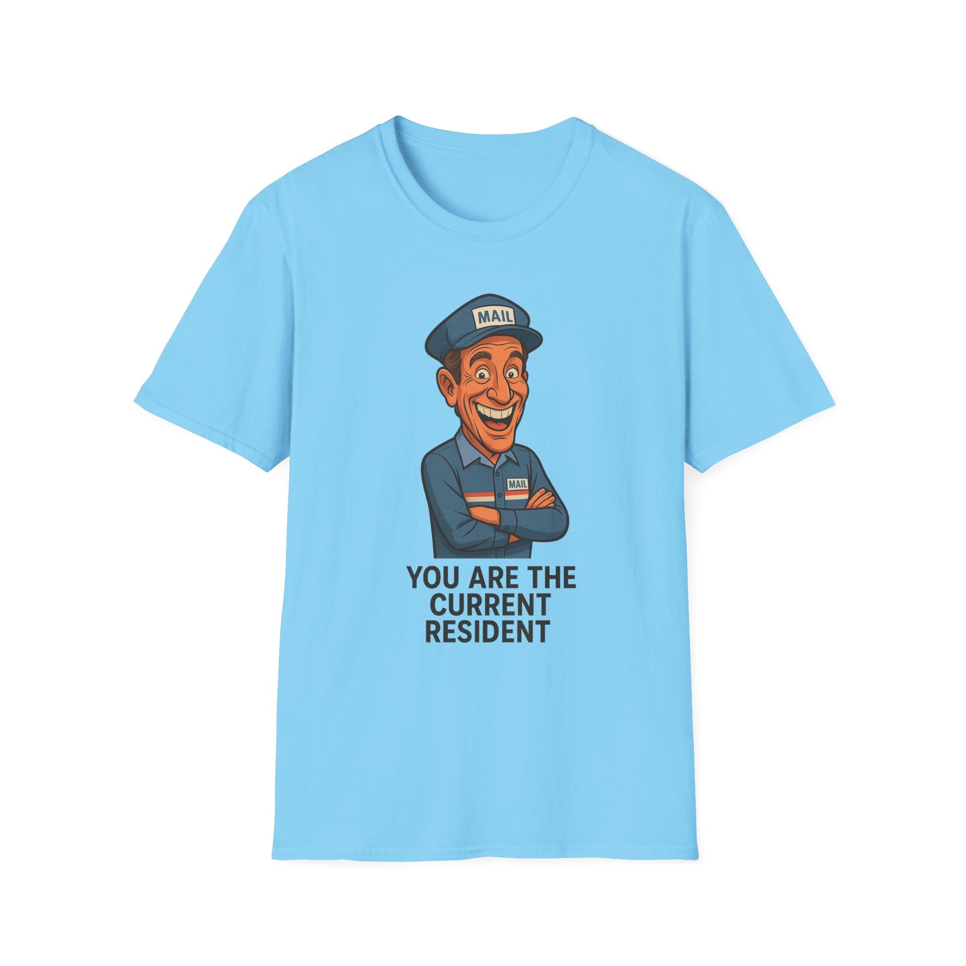 Funny Unisex Softstyle T-Shirt - 'You Are The Current Resident' Humor, Gift for Friends, Office Jokes, Casual Wear, or Gag Gifts