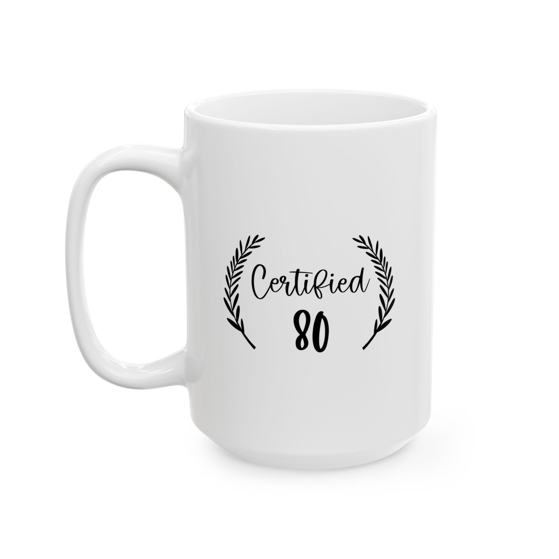 Certified 80 Birthday Celebration Ceramic Mug, Coffee Lover Gift, Office Decor, Birthday Present, Motivational Drinkware