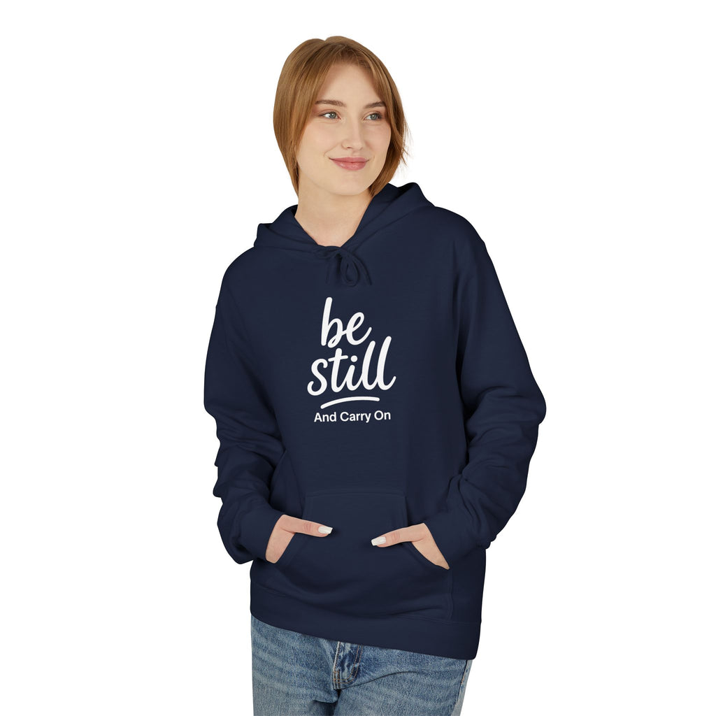 Be Still and Carry On Hoodie - "Be Still and Carry On" Comfort Pullover, Inspirational Hoodies, Gift Ideas For Friends, Family and Coworkers