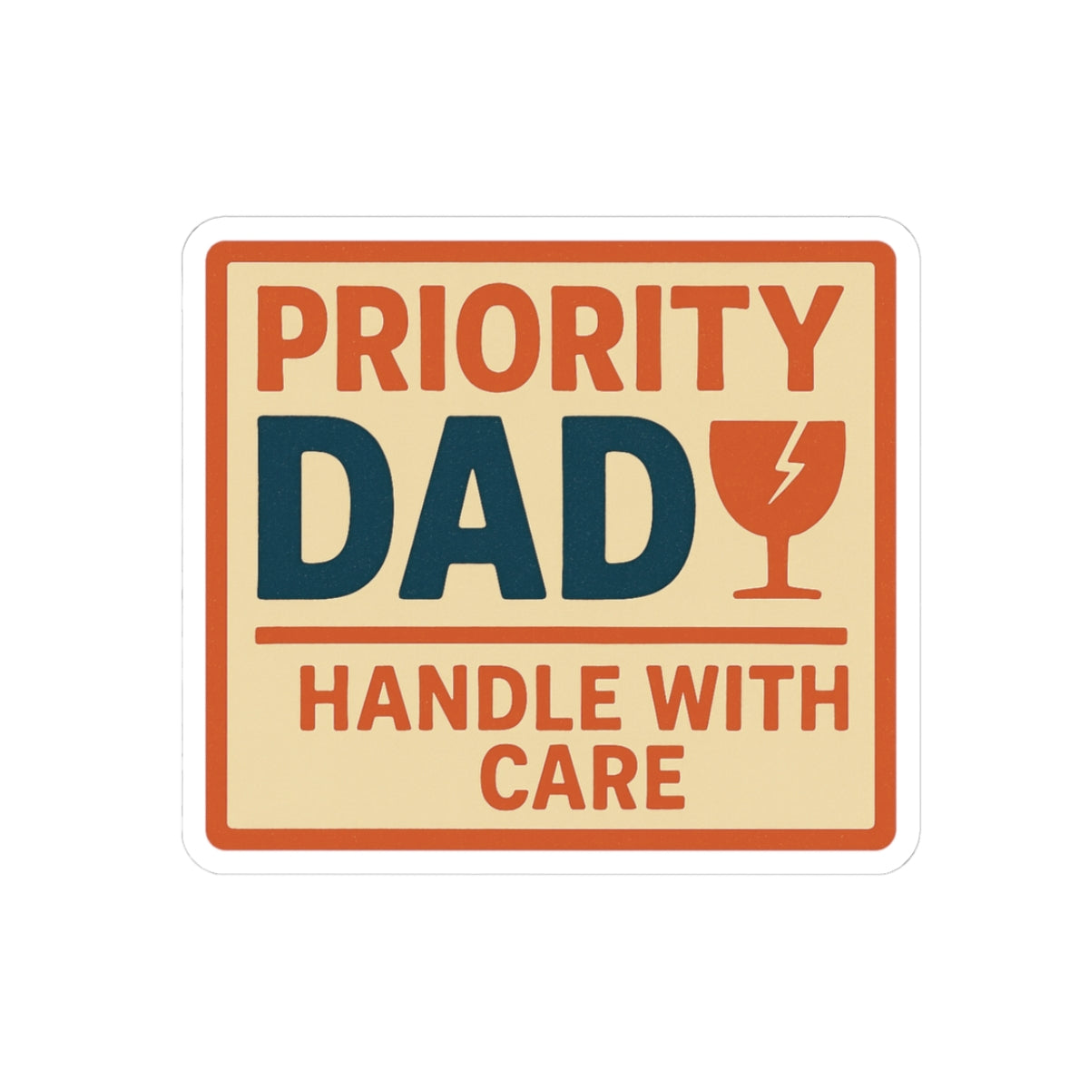 Priority Dad Kiss-Cut Stickers - Perfect for Father's Day, Dad Gifts, Dad Humor, Home Decor, Laptop Stickers