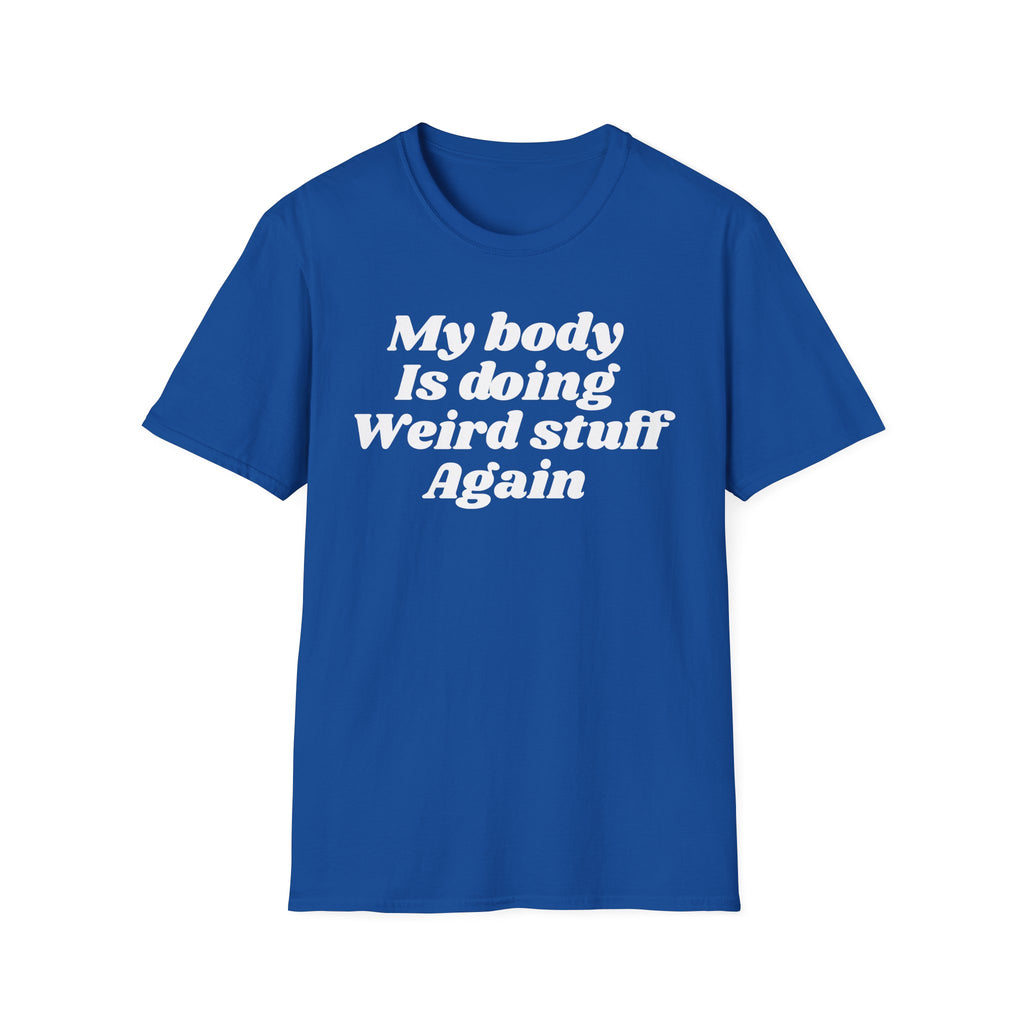My Body Is Doing Weird Stuff Again — Funny Lupus Awareness Shirt
