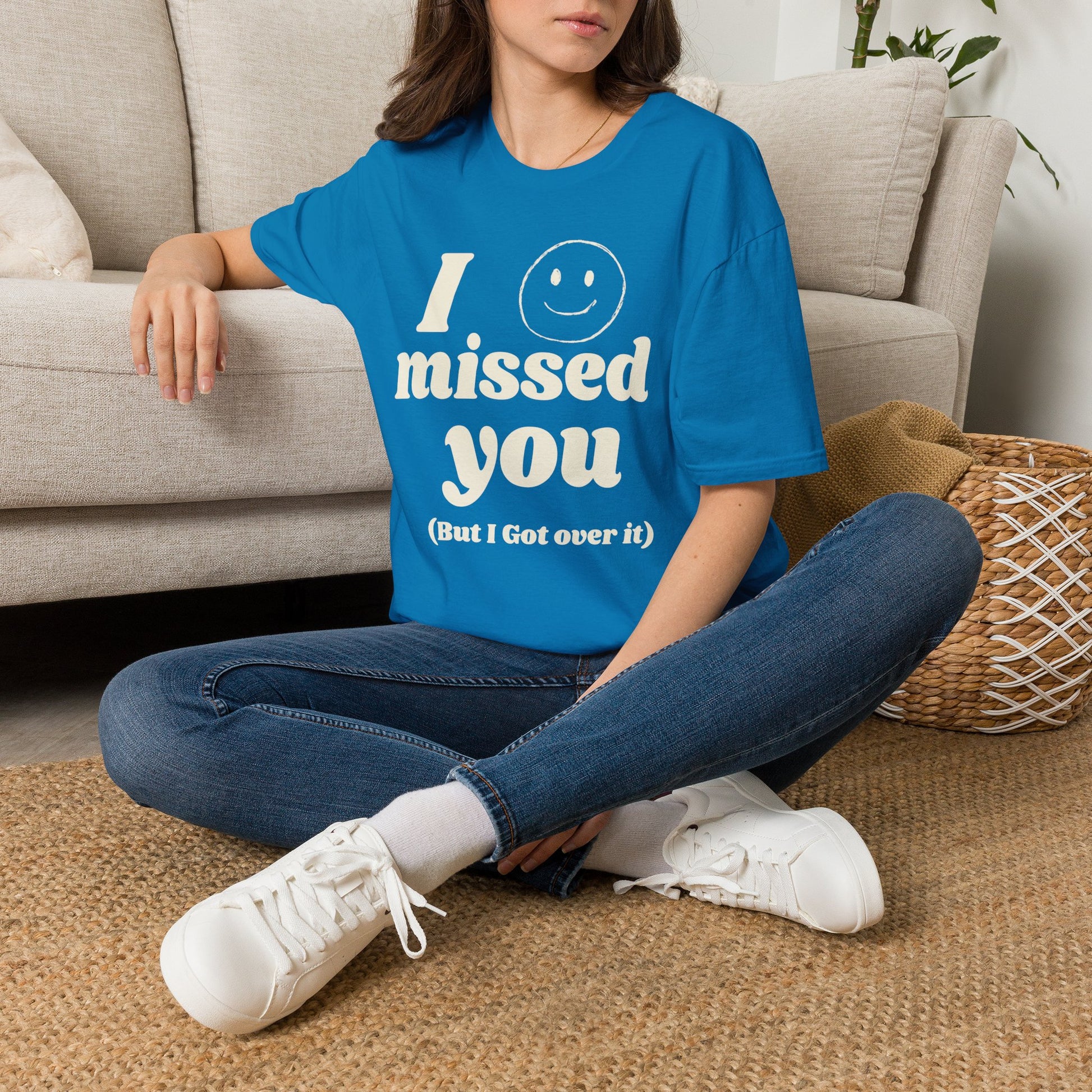 I Missed You But I Got Over It