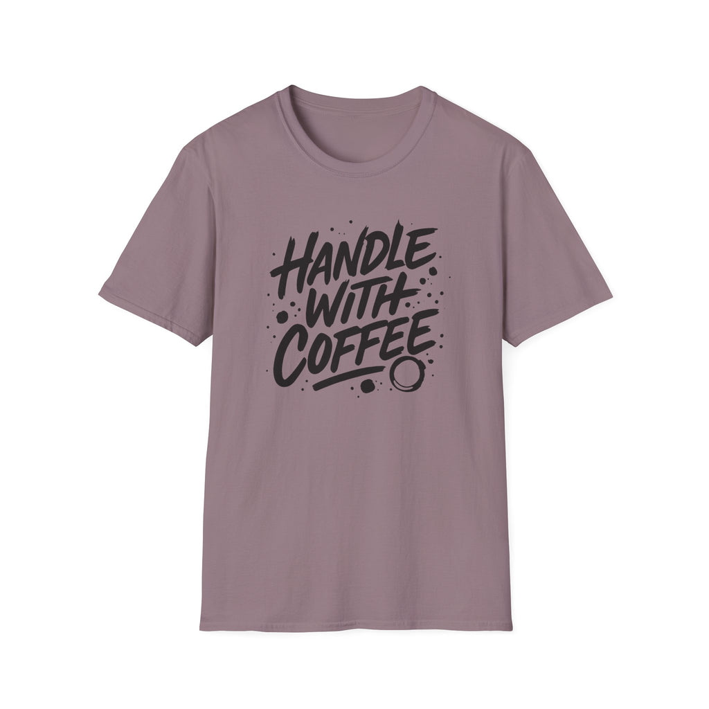 Handle With Coffee — Coffee lovers T shirt.