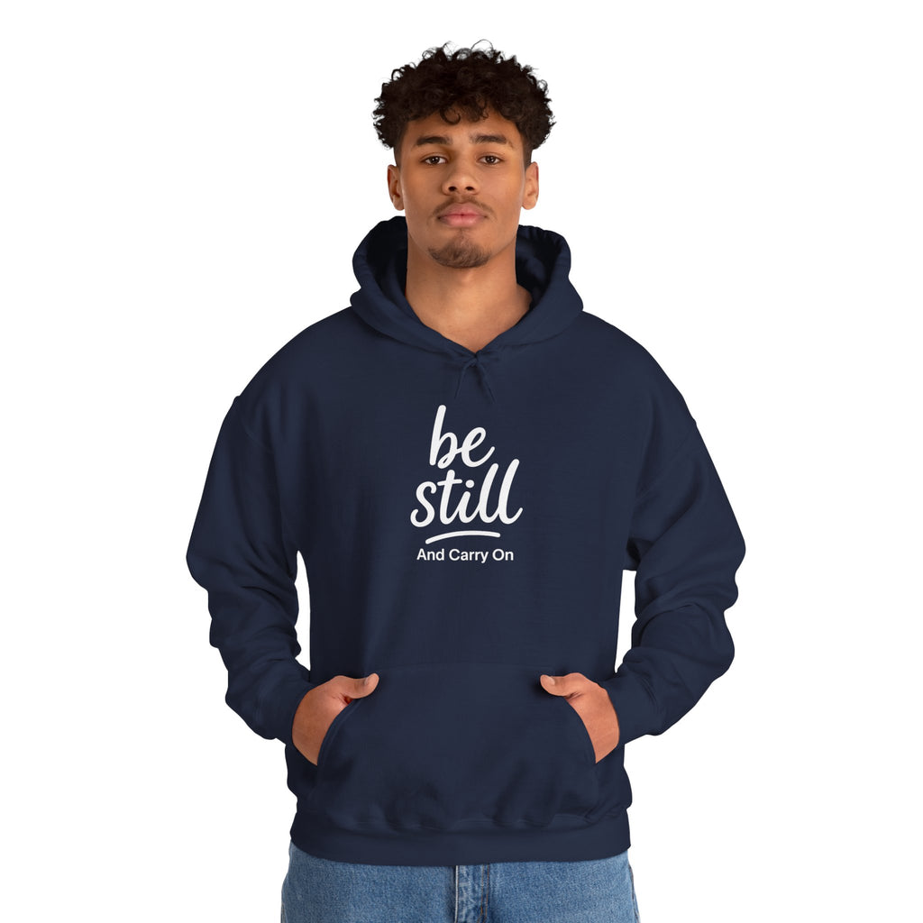 Be Still And Carry On Hoodie — Inspirational ‘Be Still and Carry On’ Pullover, Inspirational Gift Ideas, Gift Ideas for Friends, Family and Coworkers