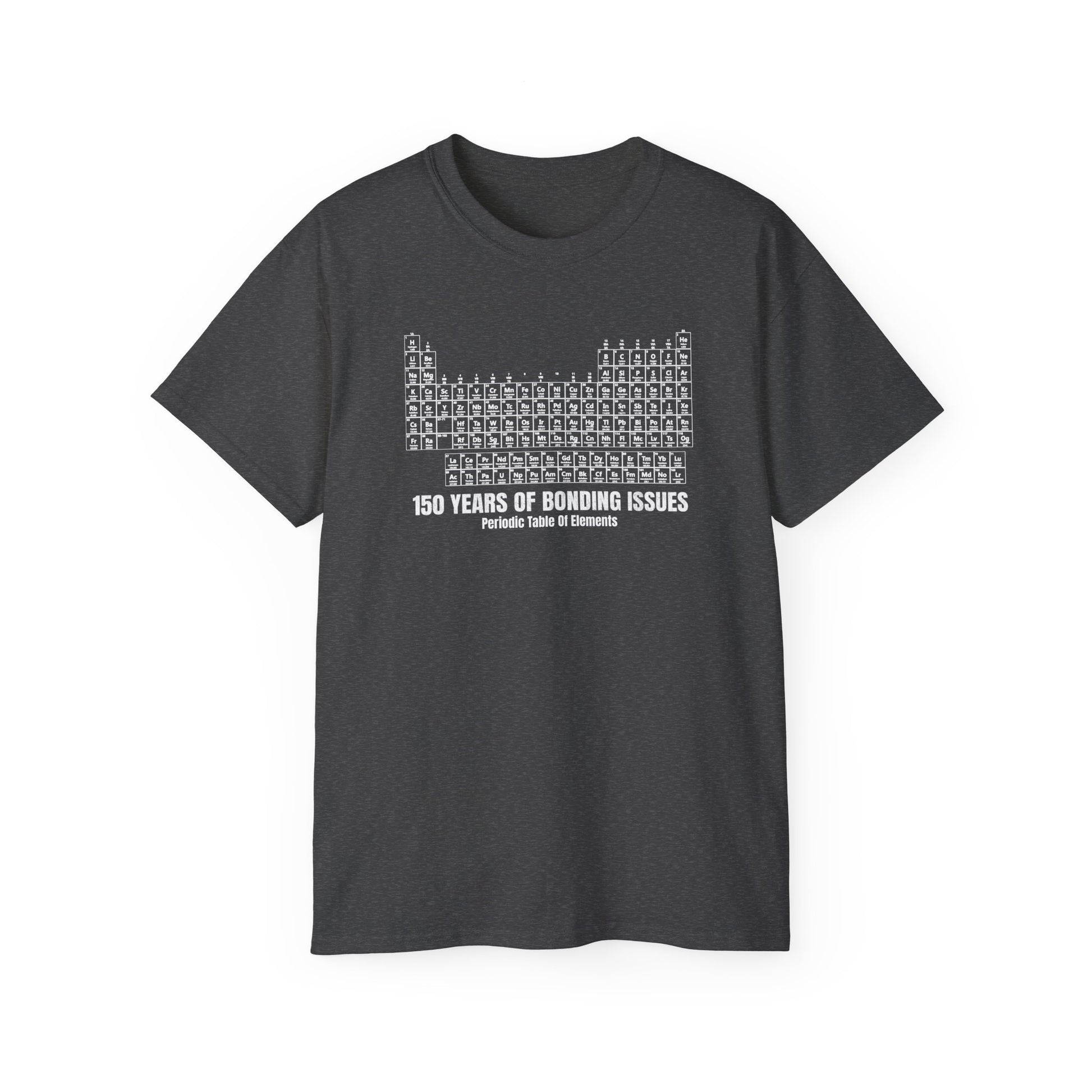 Periodic Table Graphic Tee— 150 Years Of Bonding Issues funny t-shirt