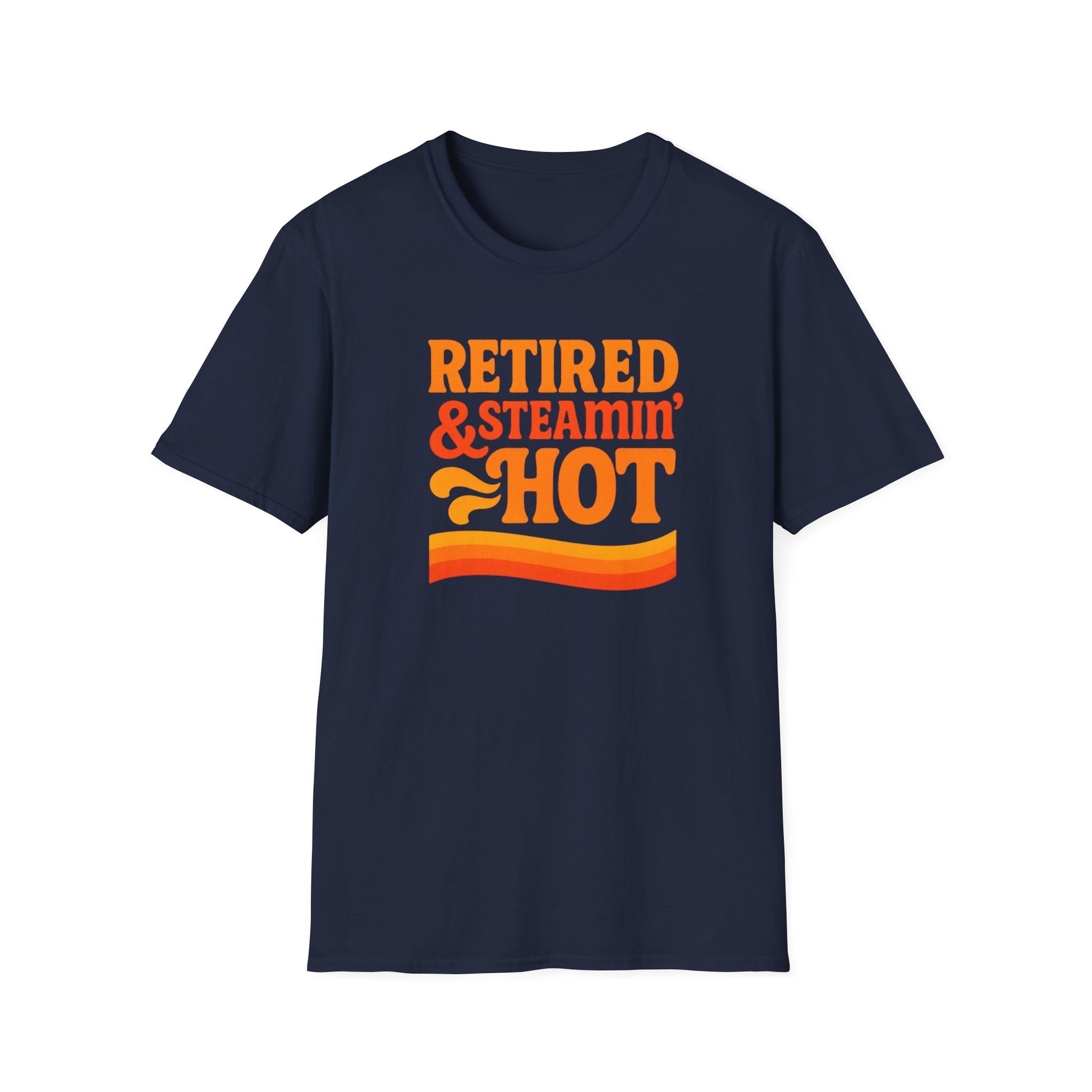 Retired & Steamin' Hot T-Shirt - Fun Retirement Gift, Unisex Graphic Tee, Casual Comfort Wear, Gift for Retirees, Summer Vibes