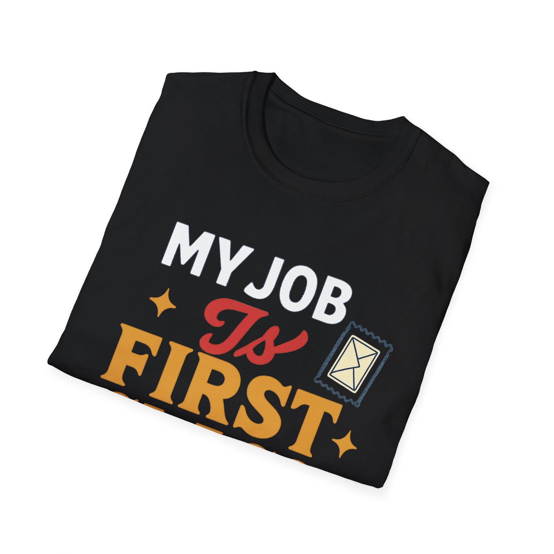 First Class Job Unisex Softstyle T-Shirt, Funny Tee, Gift for Postal Workers, Postal Humor, Job Celebration Shirt