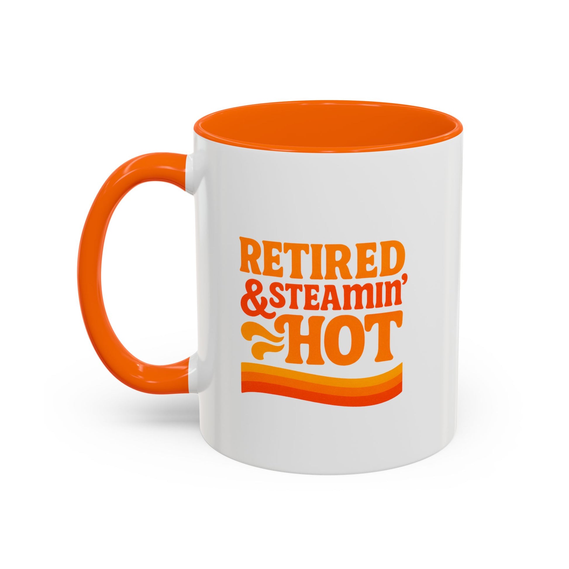 Retired And Steamin’ Hot Accent Coffee Mug - Brighten Your Morning, Perfect Gift for Coffee Lovers, Unique Design for Office, Home Decor, Birthday, and Holidays