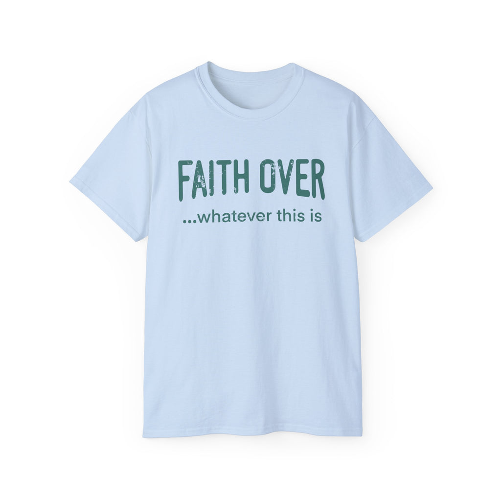 Faith Over Whatever— Inspirational Tee