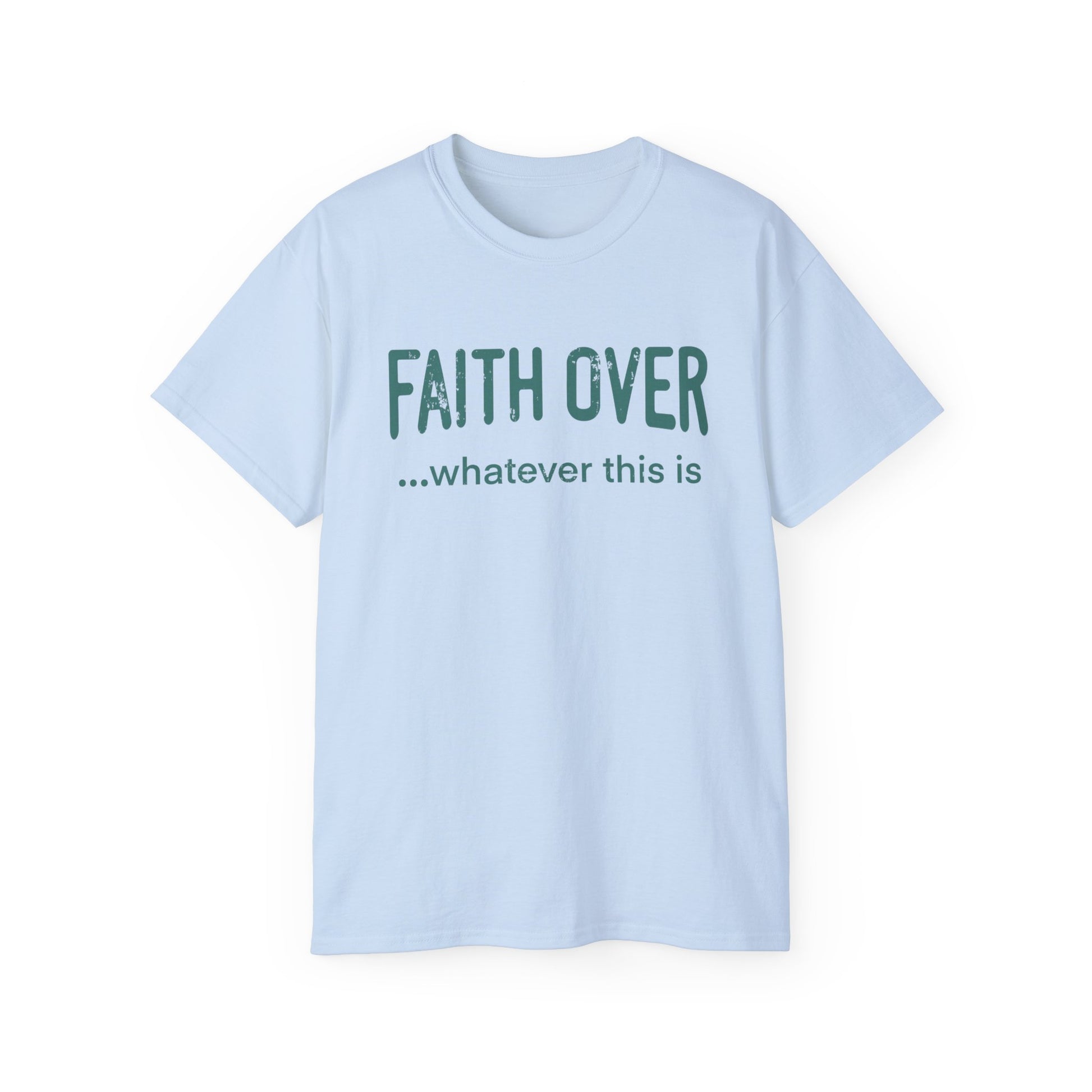Faith Over Whatever— Inspirational Tee