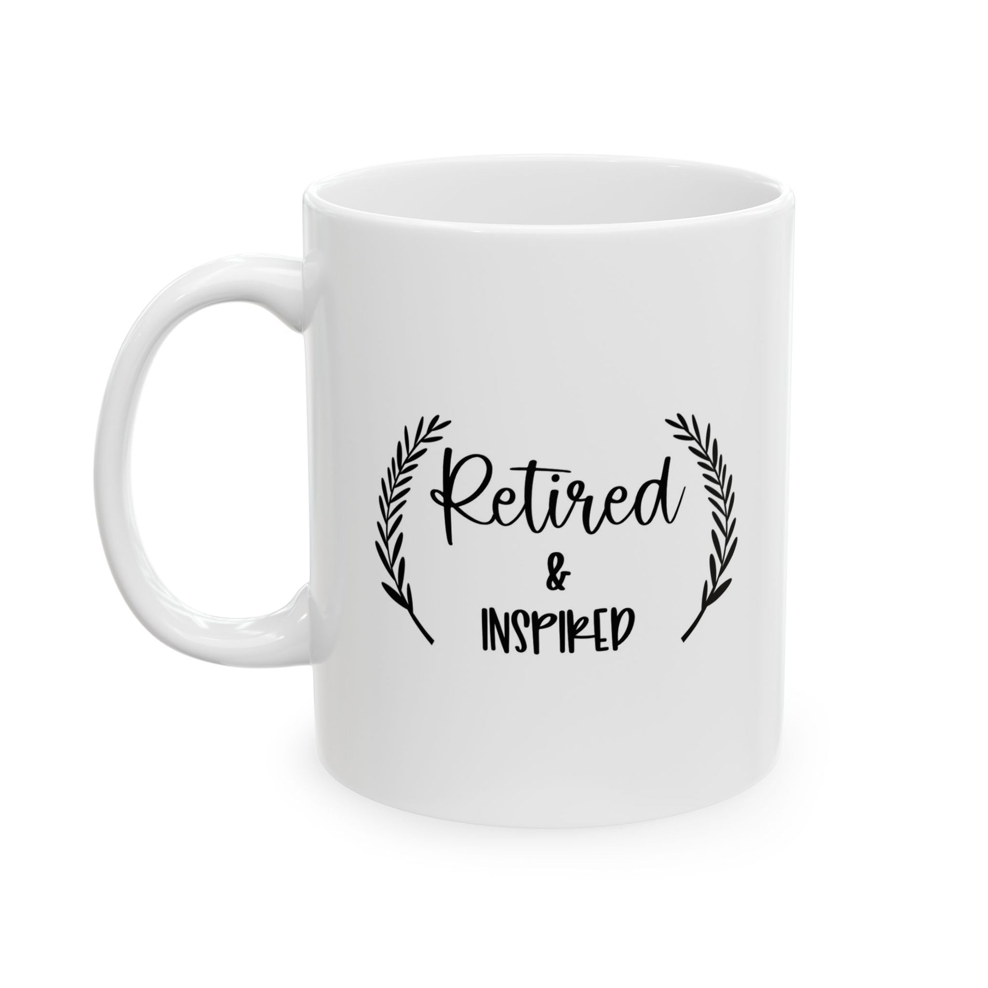 Retired & Inspired Ceramic Coffee Mug, Custom Gift for Coffee Lovers, Best Friend Birthday, Inspirational Quote Mug, Tea Cup