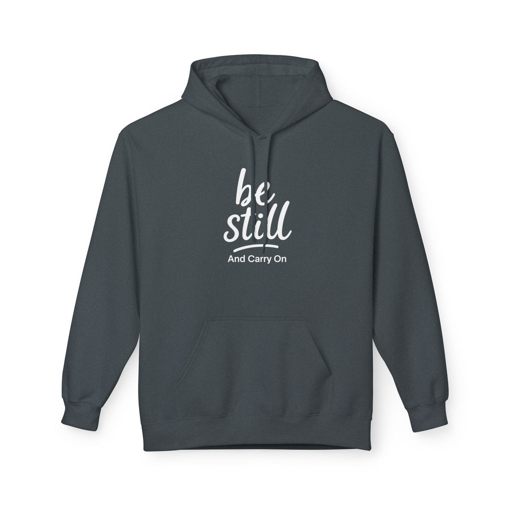 Be Still and Carry On Hoodie - "Be Still and Carry On" Comfort Pullover, Inspirational Hoodies, Gift Ideas For Friends, Family and Coworkers