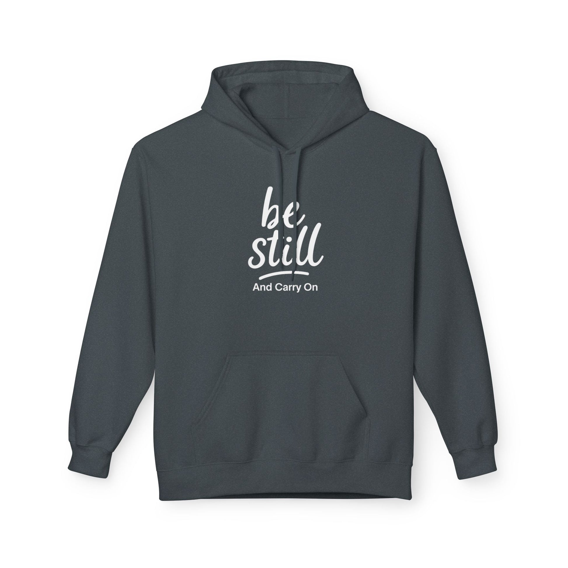 Be Still and Carry On Hoodie - "Be Still and Carry On" Comfort Pullover, Inspirational Hoodies, Gift Ideas For Friends, Family and Coworkers