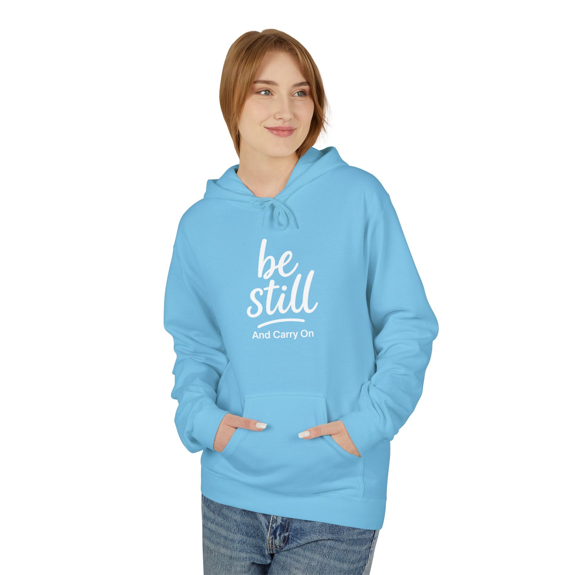 Be Still and Carry On Hoodie - "Be Still and Carry On" Comfort Pullover, Inspirational Hoodies, Gift Ideas For Friends, Family and Coworkers