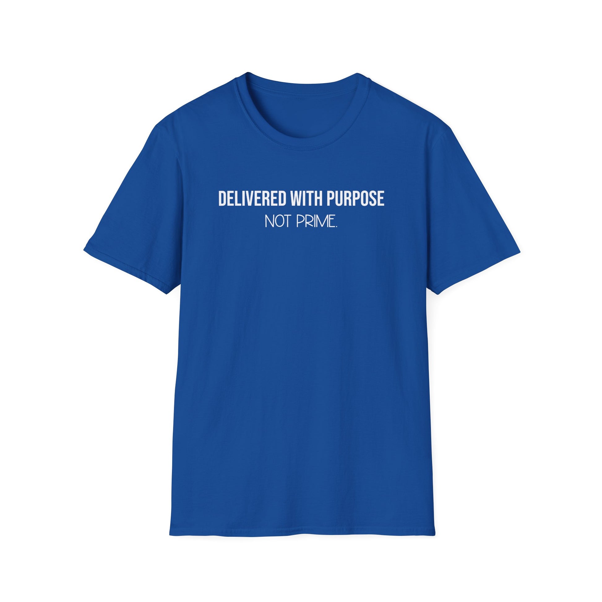 Delivered With Purpose Not Prime T-Shirt | Motivational Graphic Tee | Entrepreneur Shirt | Faith Inspired Apparel | Shipping Humor Tee