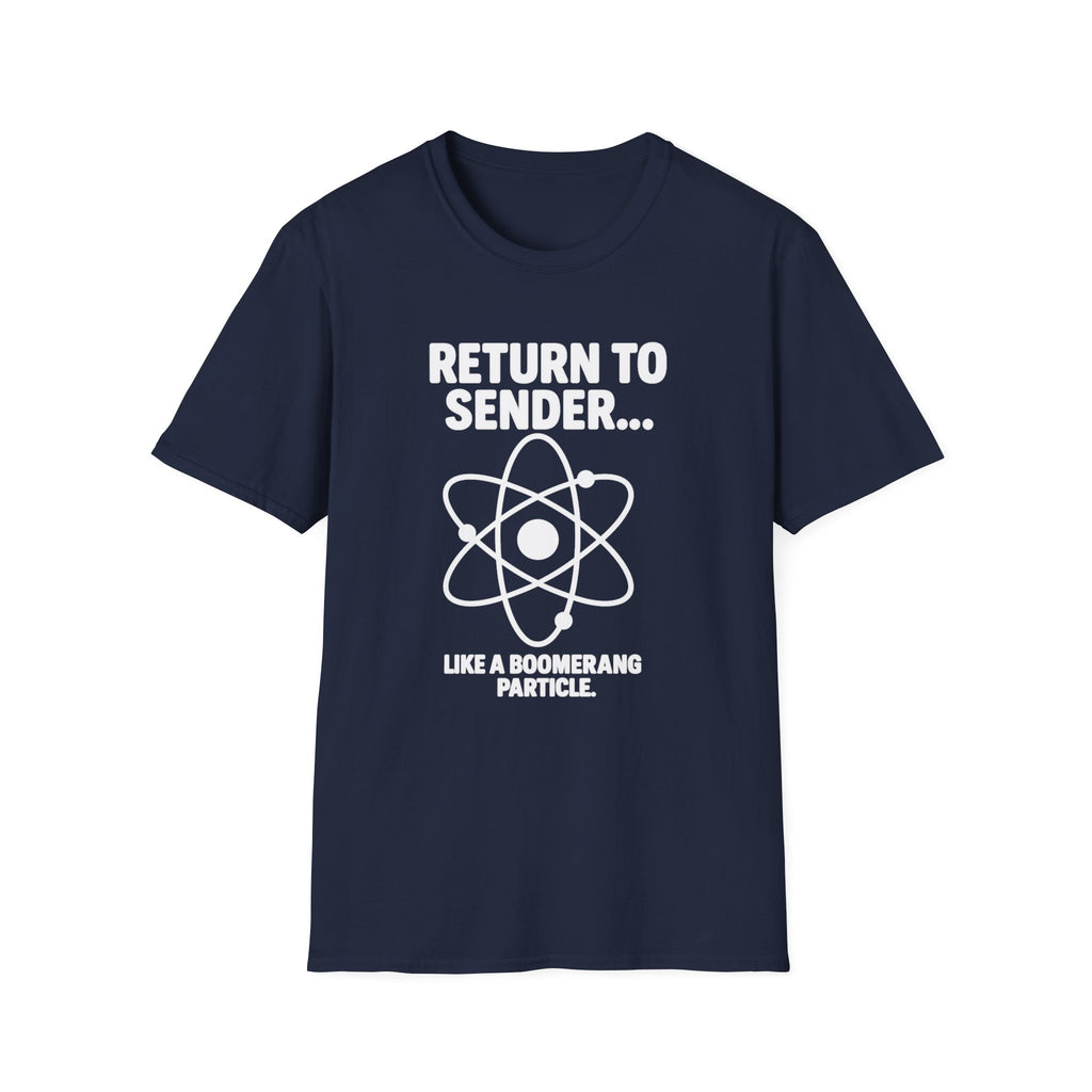 Return To Sender, Funny Science T-Shirt, Unisex Graphic Tee, Quirky Gift for Scientists, Science Enthusiasts, Casual Wear, Birthday Present