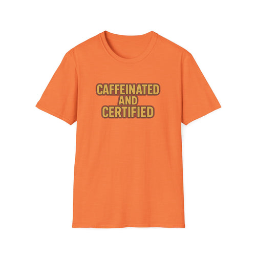 Caffeinated and Certified Unisex Softstyle T-Shirt, Coffee Lover Tee, Funny Gift for Her, Cute Graphic Tee, Casual Everyday Wear