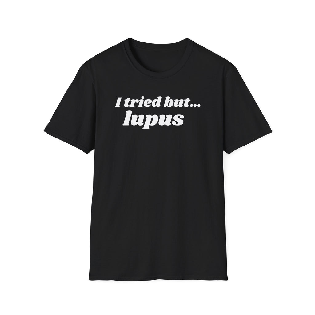 "I Tried But... LUPUS." Funny Lupus Awareness T-Shirt