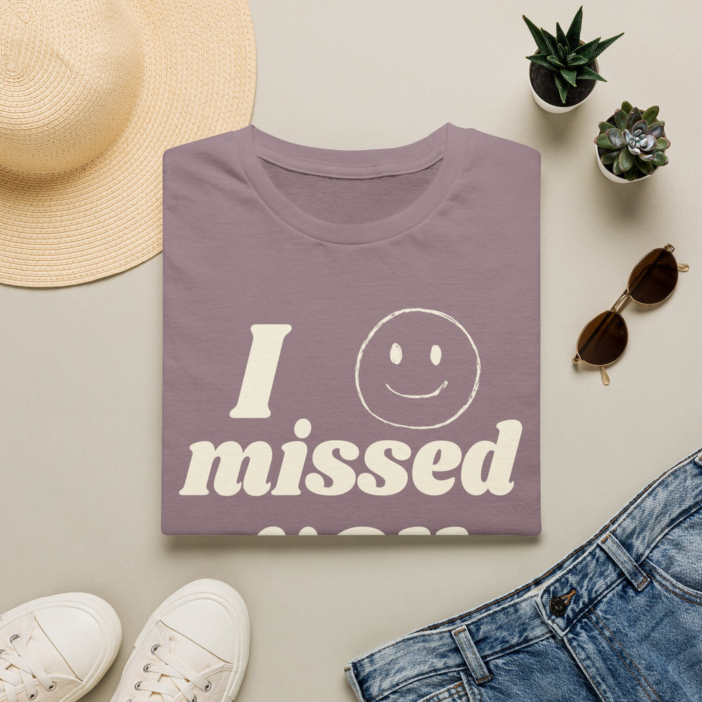 I Missed You But I Got Over It