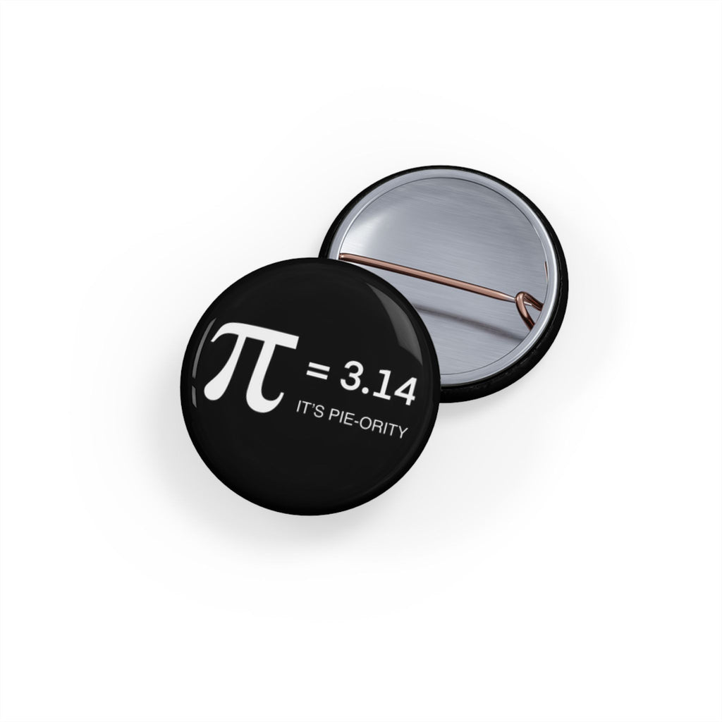 Pi = 3.14 Round Pin — "It's Pie-ority" Math Nerd Button