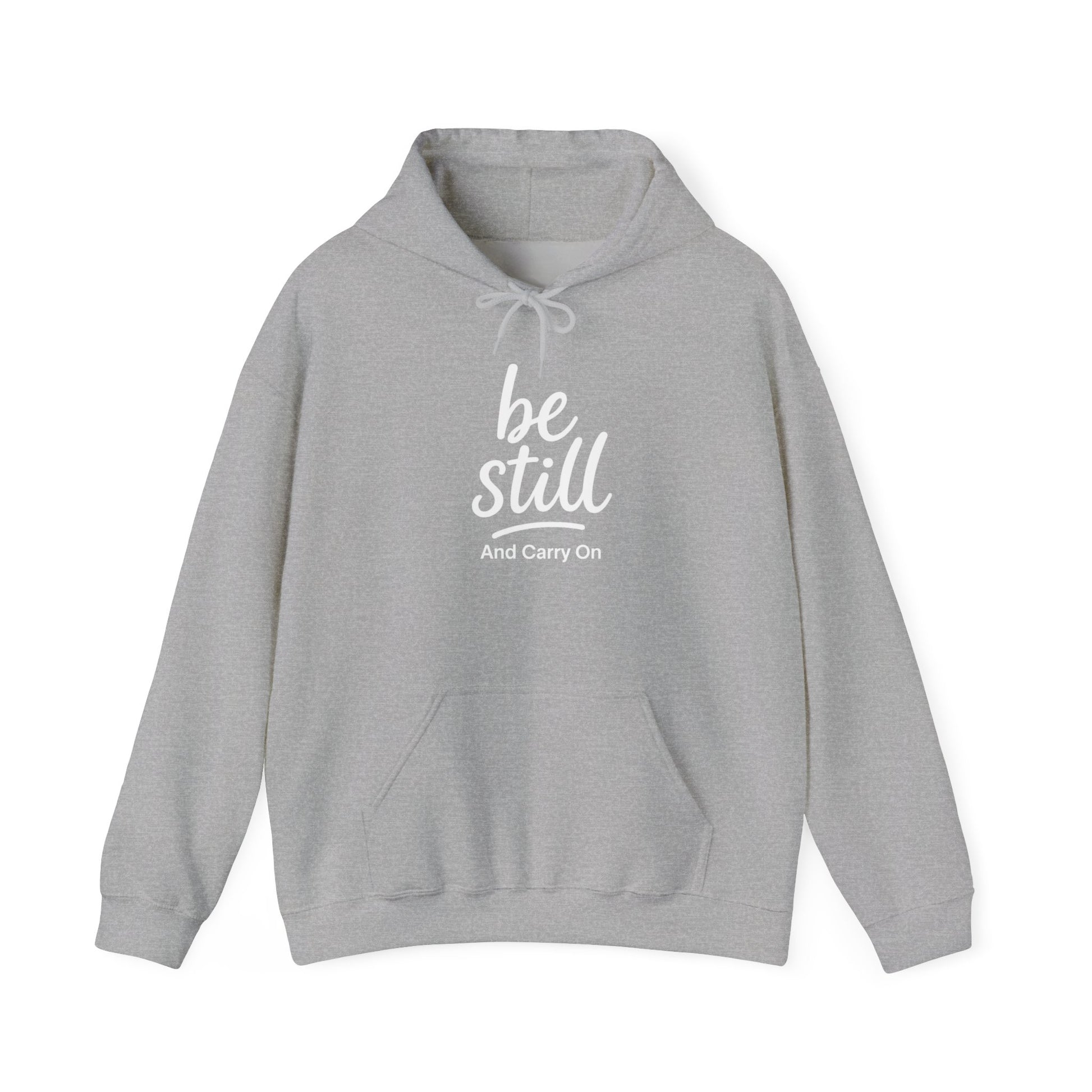 Be Still And Carry On Hoodie — Inspirational ‘Be Still and Carry On’ Pullover, Inspirational Gift Ideas, Gift Ideas for Friends, Family and Coworkers