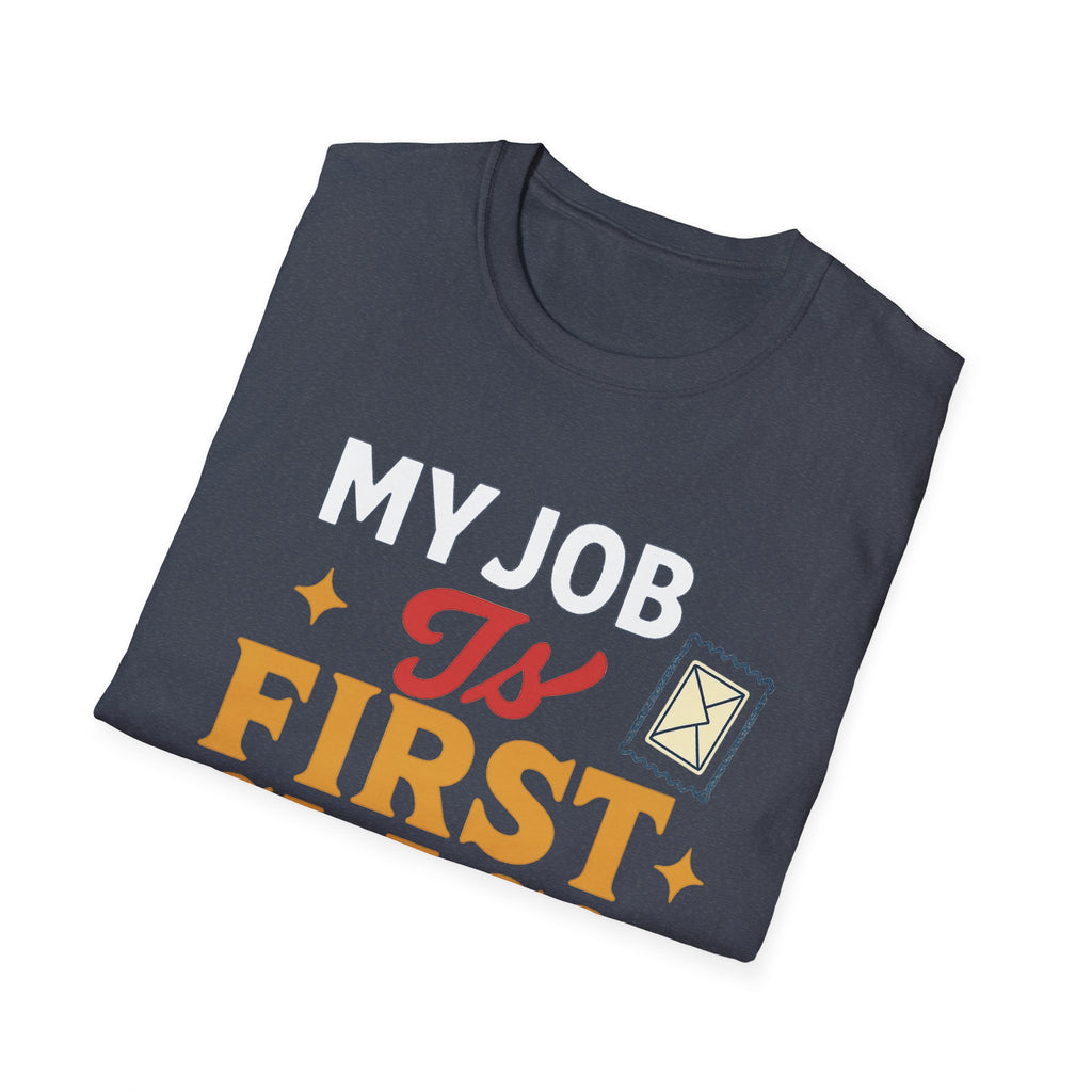 First Class Job Unisex Softstyle T-Shirt, Funny Tee, Gift for Postal Workers, Postal Humor, Job Celebration Shirt