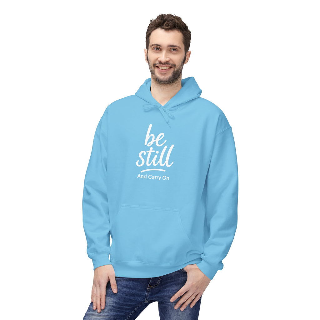Be Still and Carry On Hoodie - "Be Still and Carry On" Comfort Pullover, Inspirational Hoodies, Gift Ideas For Friends, Family and Coworkers