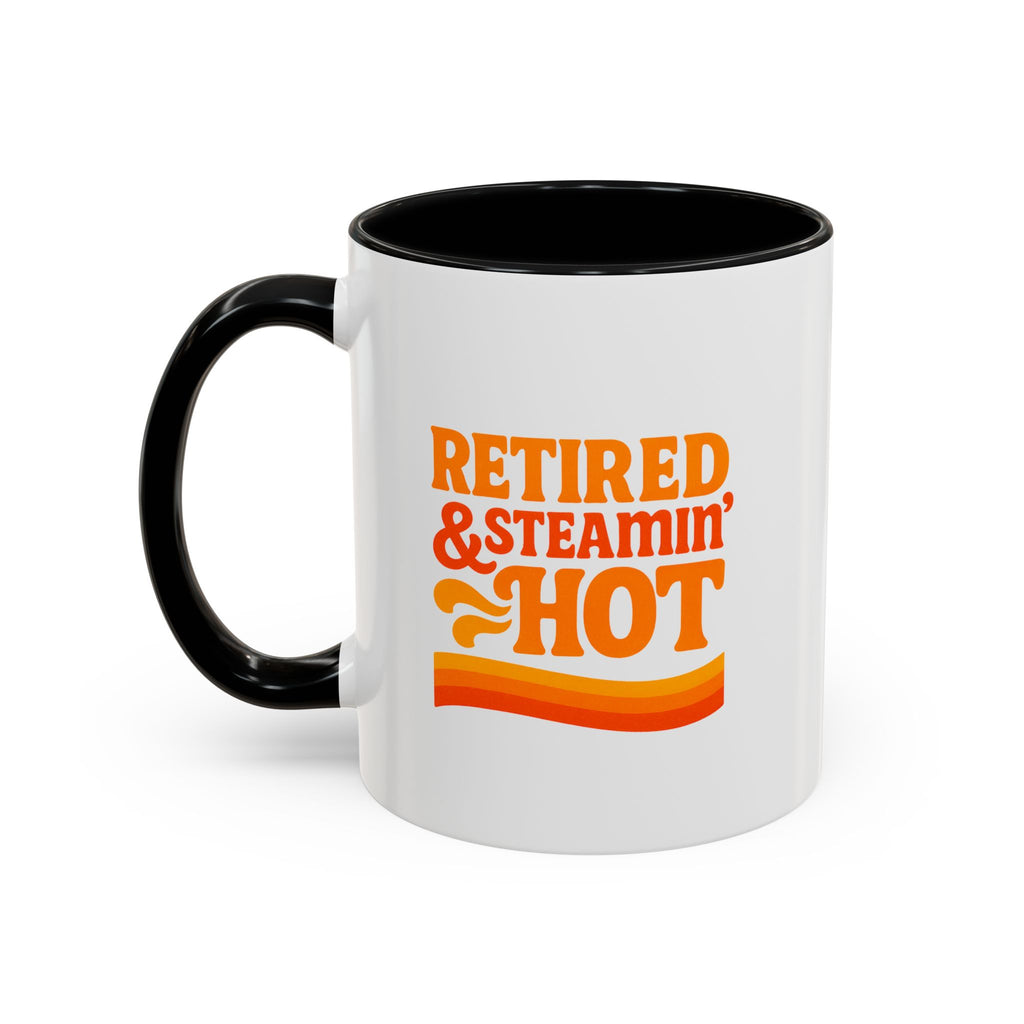 Retired And Steamin’ Hot Accent Coffee Mug - Brighten Your Morning, Perfect Gift for Coffee Lovers, Unique Design for Office, Home Decor, Birthday, and Holidays