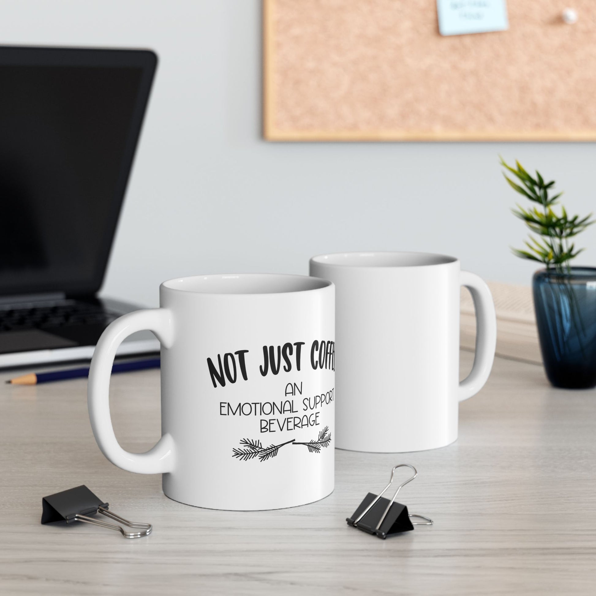 Not Just Coffee Emotional Support Ceramic Mug - Perfect for Coffee Lovers, Gifts for Friends, Office Decor, Cozy Moments, Holiday Cheer