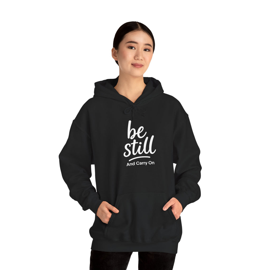 Be Still And Carry On Hoodie — Inspirational ‘Be Still and Carry On’ Pullover, Inspirational Gift Ideas, Gift Ideas for Friends, Family and Coworkers