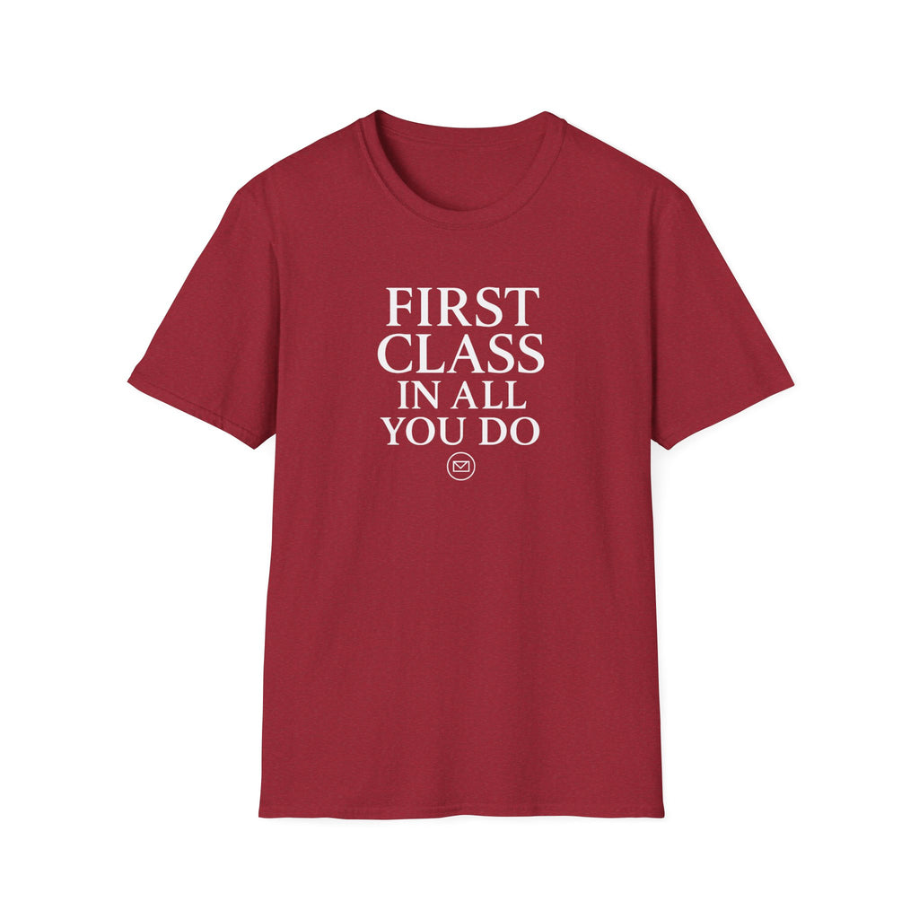 First Class In All You Do Unisex T-Shirt – Inspirational Quote Apparel, T-Shirts For Postal Workers, Gift Ideas For Postal Workers