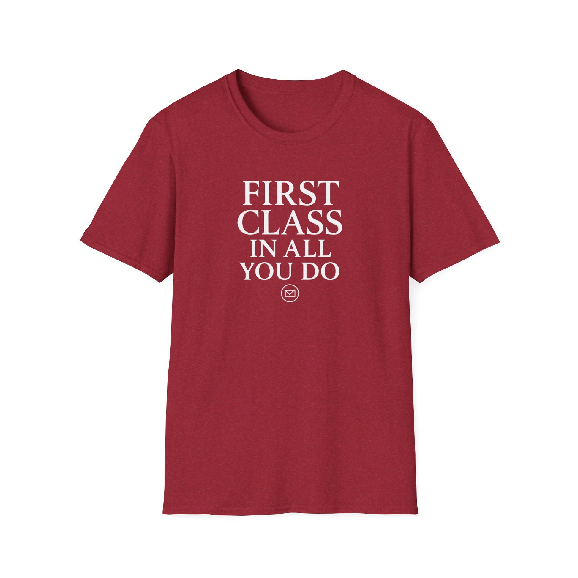 First Class In All You Do Unisex T-Shirt – Inspirational Quote Apparel, T-Shirts For Postal Workers, Gift Ideas For Postal Workers