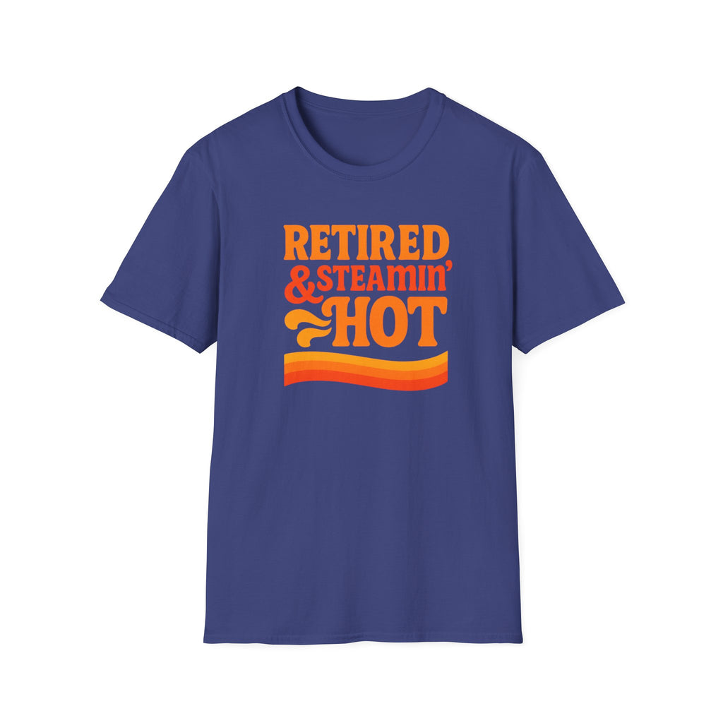 Retired & Steamin' Hot T-Shirt - Fun Retirement Gift, Unisex Graphic Tee, Casual Comfort Wear, Gift for Retirees, Summer Vibes