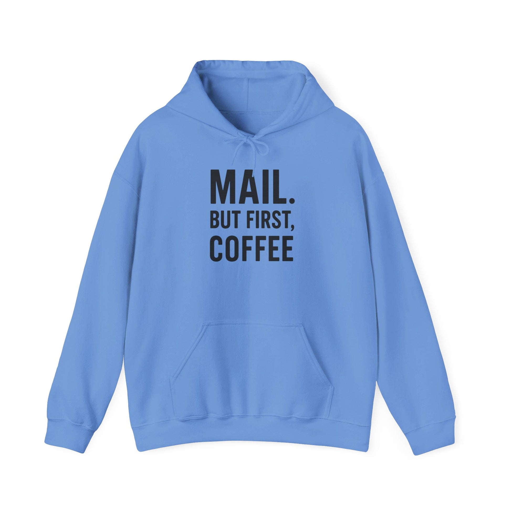 Mail But First Coffee, Coffee Lover's Unisex Hoodie - Warm & Comfy Sweatshirt for Coffee Enthusiasts, Gift for Birthdays, Coffee Breaks, Cozy Days