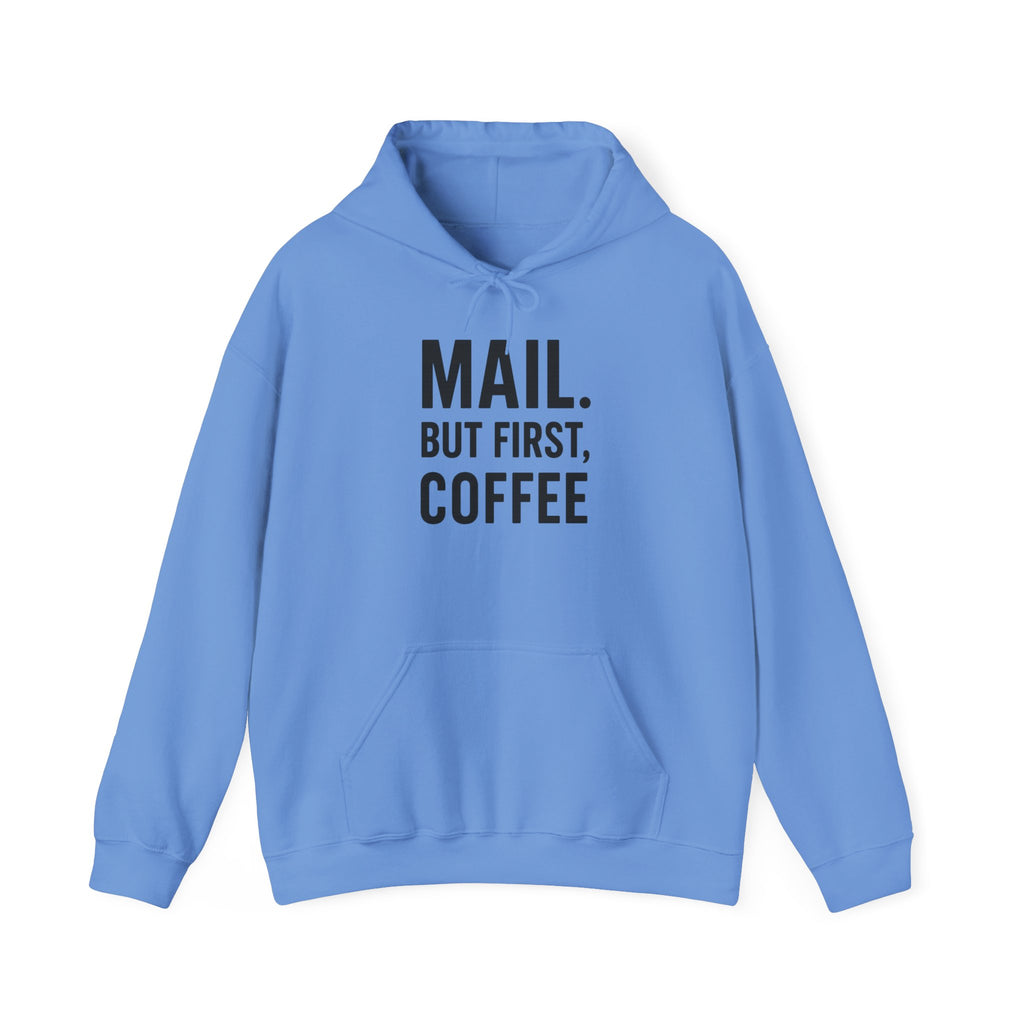 Mail But First Coffee, Coffee Lover's Unisex Hoodie - Warm & Comfy Sweatshirt for Coffee Enthusiasts, Gift for Birthdays, Coffee Breaks, Cozy Days