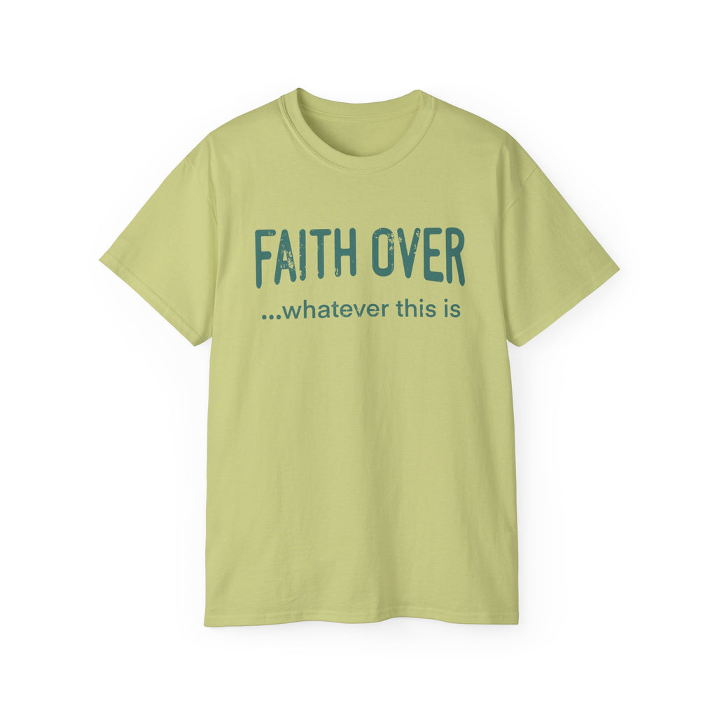 Faith Over Whatever— Inspirational Tee