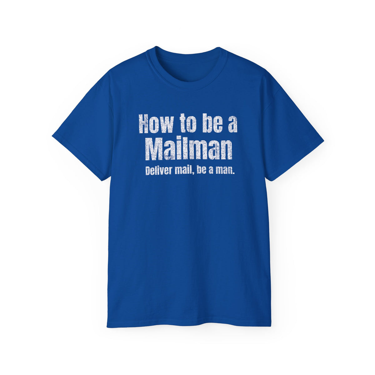 How To Be a Mailman - funny Mail shirt