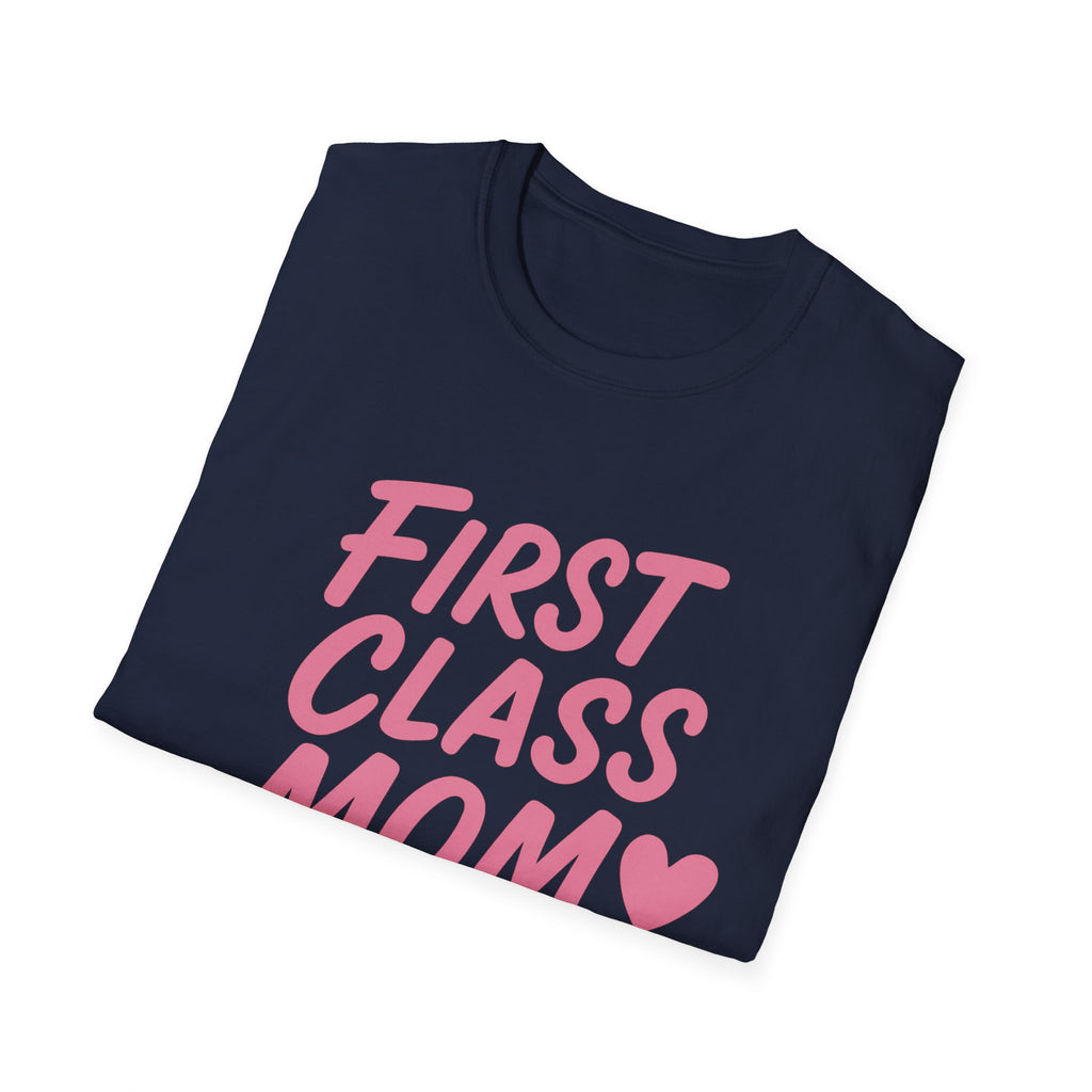 First Class Mom Unisex Softstyle T-Shirt, Best Gift for Moms, Mother's Day, Casual Wear, Family T-Shirt, Cute Mom Shirt