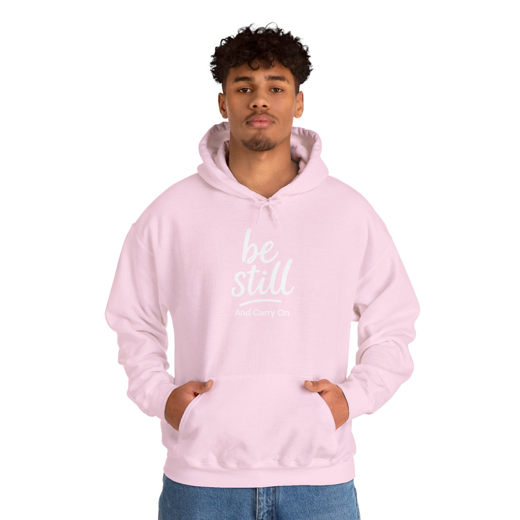 Be Still And Carry On Hoodie — Inspirational ‘Be Still and Carry On’ Pullover, Inspirational Gift Ideas, Gift Ideas for Friends, Family and Coworkers
