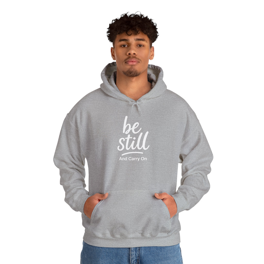 Be Still And Carry On Hoodie — Inspirational ‘Be Still and Carry On’ Pullover, Inspirational Gift Ideas, Gift Ideas for Friends, Family and Coworkers