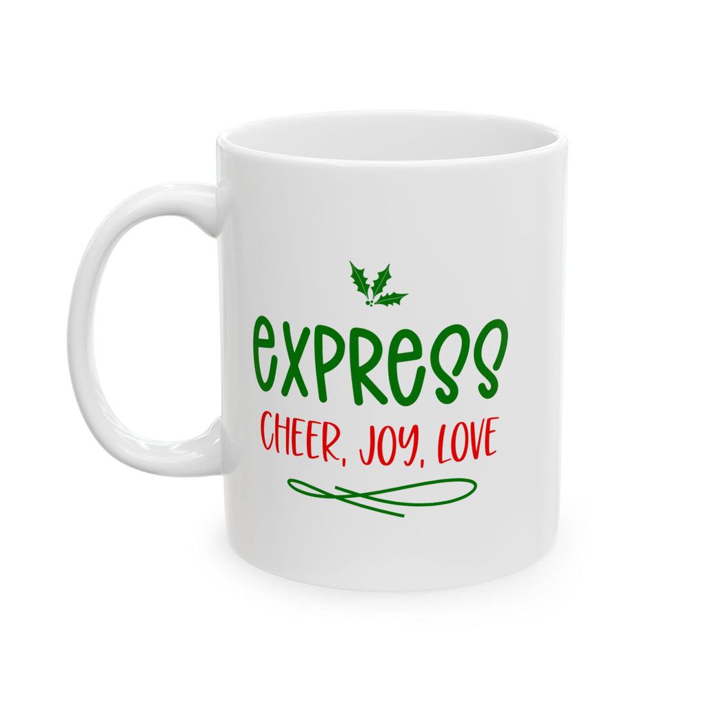 Express Cheer Holiday Ceramic Mug, Fun Coffee Cup, Gift for Friends, Family Christmas Mug, Inspirational Tea Mug, Cozy Beverage Container