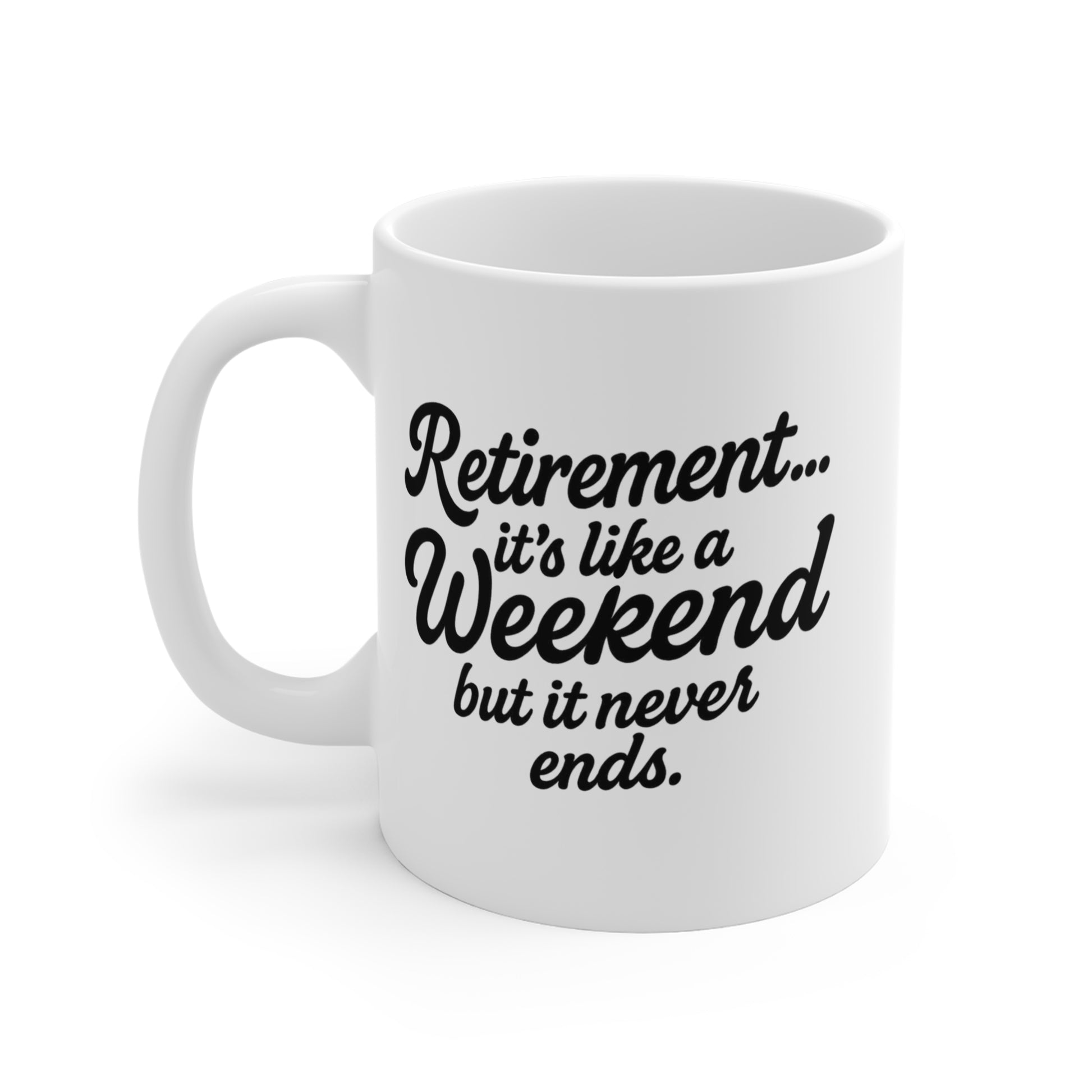 Retirement Is Like A weekend… Retirement Mug - Fun Gift for Retirees, Coffee Lover's Keepsake, Humorous Drinkware, Celebration of Freedom, Perfect for Birthdays or [...]