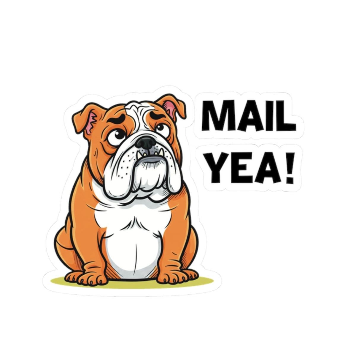 Bulldog "Mail Yea!" Kiss-Cut Sticker — Funny Stickers for Sticker Lovers, Mail Lovers & Small Business Owners